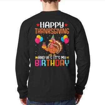 Happy Thanksgiving And Yes It's My Birthday Thanksgiving Back Print Long Sleeve T-shirt - Thegiftio UK
