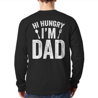 Hi Hungry I'm Dad Father's Day Daddy Father Sayings Back Print Long Sleeve T-shirt | Mazezy