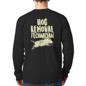 Hog Removal Technician Wild Boar Pig Hunt Hunter Dad Back Print Long Sleeve T-shirt | Mazezy