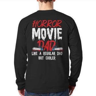 Horror Movie For Your Horror Movie Dad Dad Back Print Long Sleeve T-shirt | Mazezy