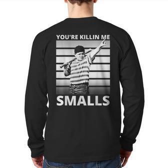 Humor Dad Saying You're Killing Me Smalls Back Print Long Sleeve T-shirt | Mazezy