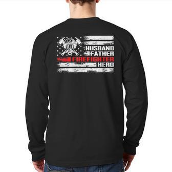 Husband Father Firefighter Hero For Fireman Dad Father's Day Back Print Long Sleeve T-shirt | Mazezy