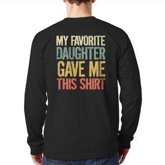 Husband Stepdad Adult My Favorite Daughter Gave Me This Back Print Long Sleeve T-shirt | Mazezy