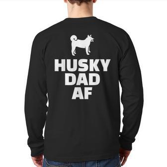 Husky Dad Af Husky Dad Back Print Long Sleeve T-shirt | Mazezy