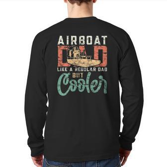 Hydroplane Airboat Dad Like A Regular Dad But Cooler Back Print Long Sleeve T-shirt | Mazezy