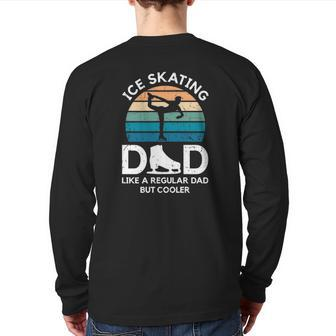 Ice Skating Dad Like A Regular Dad But Cooler Figure Skating Back Print Long Sleeve T-shirt | Mazezy