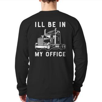 I'll Be In My Office Trucker Driver 18 Wheeler Car Premium Back Print Long Sleeve T-shirt | Mazezy