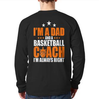 I'm A Dad & A Basketball Coach I'm Always Right Father Back Print Long Sleeve T-shirt | Mazezy