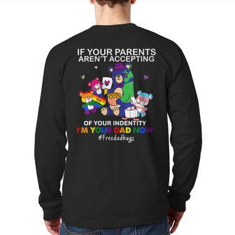 I'm Your Dad Now Free Dad Hug Lgbt Supporter Lgbt Bear Lover Back Print Long Sleeve T-shirt | Mazezy