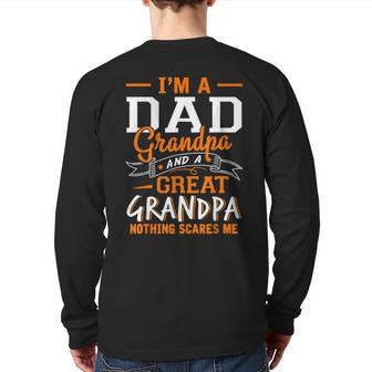 I'm A Dad Grandpa Great Nothing Scares Me Fathers Day Back Print Long Sleeve T-shirt | Mazezy