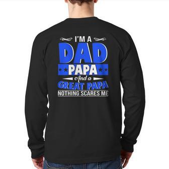 I'm A Dad Papa And A Great Papa Nothing Scares Me Back Print Long Sleeve T-shirt | Mazezy UK