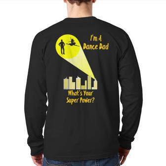 I’M A Dance Dad What’S Your Super Power Back Print Long Sleeve T-shirt | Mazezy