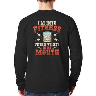 I'm Into Fitness Fit'ness Whiskey In My Mouth Whiskey Lover Back Print Long Sleeve T-shirt | Mazezy