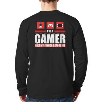 I'm A Gamer Like My Father Before Me Gaming Back Print Long Sleeve T-shirt | Mazezy