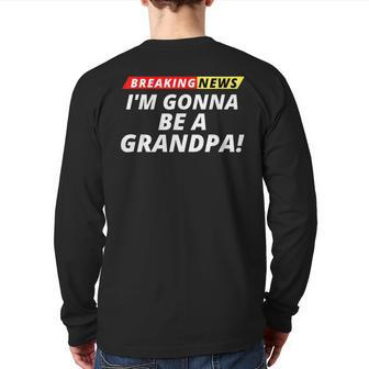 I’M Gonna Be A Grandpa Breaking News Breaking News Men Back Print Long Sleeve T-shirt | Mazezy