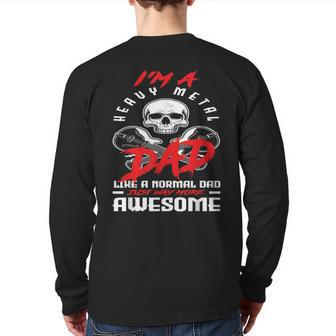 I’M A Heavy Metal Dad Like A Normal Dad Rock Music Lover Back Print Long Sleeve T-shirt | Mazezy