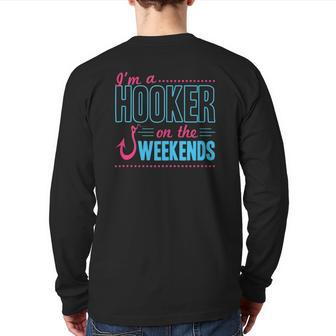 I'm A Hooker On The Weekends Dad Joke Fishing Gear Back Print Long Sleeve T-shirt | Mazezy