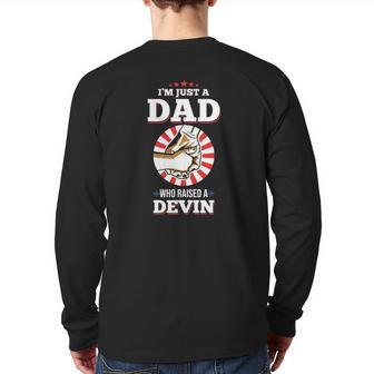 I'm Just A Dad Who Raised A Devin Name Devins Back Print Long Sleeve T-shirt | Mazezy