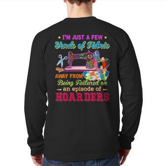 I'm Just A Few Yards Of Fabric Back Print Long Sleeve T-shirt - Monsterry