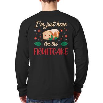 I'm Just Here For The Fruitcake Matters Christmas Cake Back Print Long Sleeve T-shirt - Monsterry