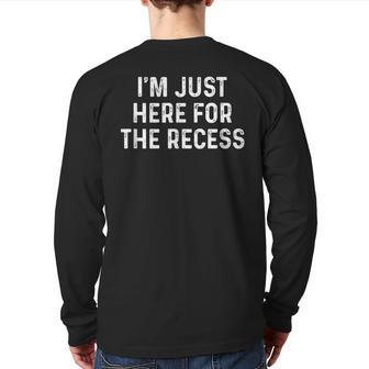 I'm Just Here For The Recess Back To School Back Print Long Sleeve T-shirt - Monsterry UK