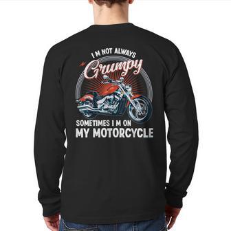 I'm Not Always Grumpy Sometimes I'm On My Motorcycle Biker Back Print Long Sleeve T-shirt - Monsterry DE