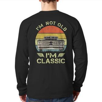 I'm Not Old I'm Classic Fathers Day For Dad Back Print Long Sleeve T-shirt | Mazezy