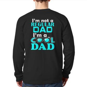 I'm Not Regular Dad I'm A Cool Dad Father's Day Back Print Long Sleeve T-shirt | Mazezy