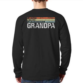 I'm Not Retired I'm A Professional Grandpa Retirement Back Print Long Sleeve T-shirt | Mazezy