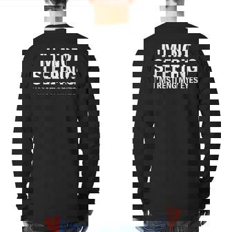 I'm Not Sleeping I'm Resting My Eyes Dad Back Print Long Sleeve T-shirt | Mazezy