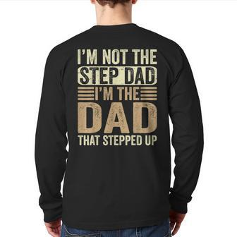 I'm Not The Step Dad I'm The Dad That Stepped Up Fathers Day Back Print Long Sleeve T-shirt | Mazezy AU