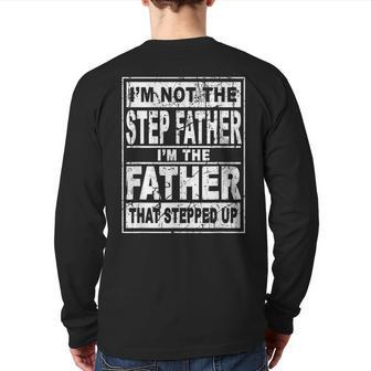 I'm Not The Step Father I'm The Father That Stepped Up Back Print Long Sleeve T-shirt | Mazezy
