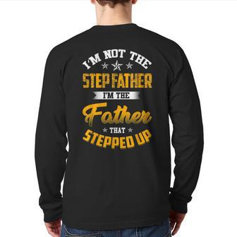 I'm Not The Step Father I'm The Father That Stepped Up Dad Back Print Long Sleeve T-shirt | Mazezy