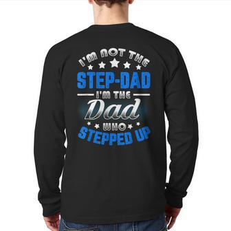 I'm Not The Stepdad I'm The Dad Who Stepped Up Back Print Long Sleeve T-shirt | Mazezy