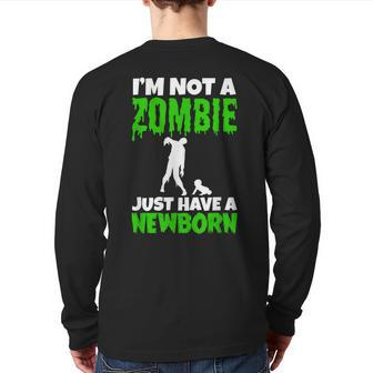 I’M Not A Zombie Just Have A Newborn New Father Back Print Long Sleeve T-shirt | Mazezy