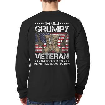 I'm Old Grumpy Veteran I'm Too Old To Fight Too Sl Back Print Long Sleeve T-shirt | Mazezy
