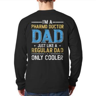 I'm A Pharmd Doctor Dad Just Like A Regular Dad Fathers Day Back Print Long Sleeve T-shirt | Mazezy