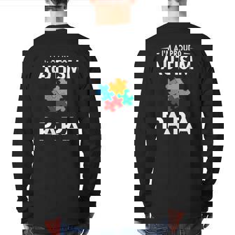 I'm A Proud Autism Papa Family Matching Autism Awareness Back Print Long Sleeve T-shirt | Mazezy