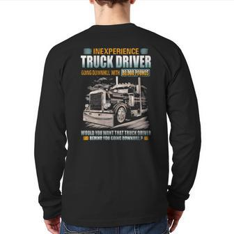 Inexperience Truck Driver Going Downhill With 80000 Pounds Back Print Long Sleeve T-shirt | Mazezy