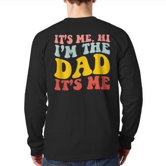 It's Me Hi I'm The Dad It's Me For Dad Father's Day Back Print Long Sleeve T-shirt | Mazezy