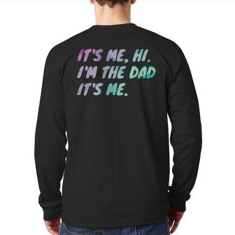 Its Me Hi I'm The Dad Its Me Fathers Day Back Print Long Sleeve T-shirt | Mazezy