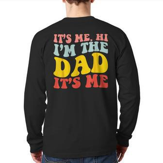 It's Me Hi I'm The Dad It's Me For Dad Fathers Day Back Print Long Sleeve T-shirt | Mazezy