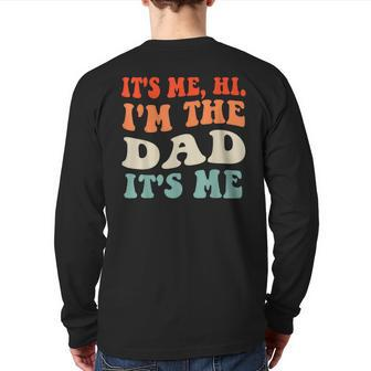 It's Me Hi I'm The Dad It's Me For Dad Father's Day Back Print Long Sleeve T-shirt | Mazezy
