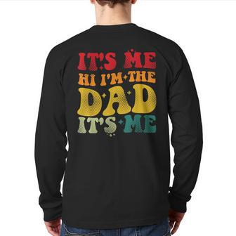 It's Me Hi I'm The Dad For Dad Fathers Day Back Print Long Sleeve T-shirt | Mazezy
