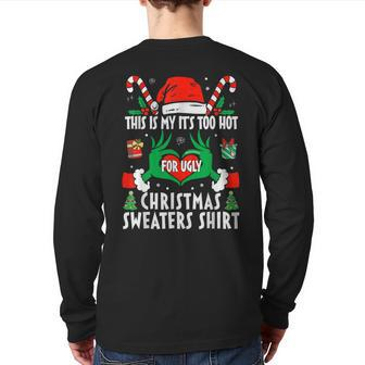 This Is My Its Too Hot For Ugly Christmas Sweaters Xmas 2023 Back Print Long Sleeve T-shirt | Mazezy