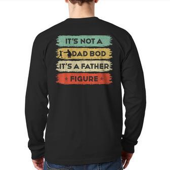 Its Not A Dad Bod Its A Father Figure Fathers Day Dad Back Print Long Sleeve T-shirt | Mazezy