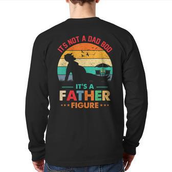 Its Not A Dad Bod Its A Father Figure Fathers Day Dad Jokes Back Print Long Sleeve T-shirt | Mazezy