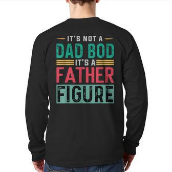 It's Not A Dad Bod It's A Father Figure Dad Back Print Long Sleeve T-shirt | Mazezy