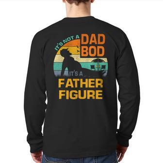 It's Not A Dad Bod It's Father Figure Vintage Father's Back Print Long Sleeve T-shirt | Mazezy