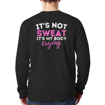 It's Not Sweat It's My Body Crying Workout Gym Back Print Long Sleeve T-shirt | Mazezy